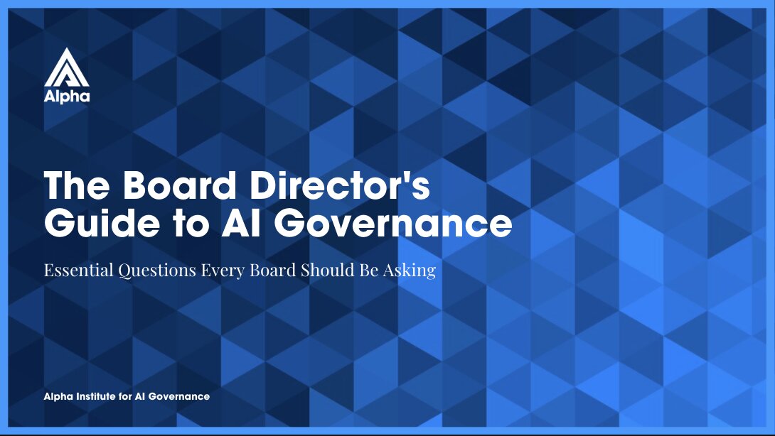 The Board Director's Guide to AI Governance, an Alpha Institute publication.
